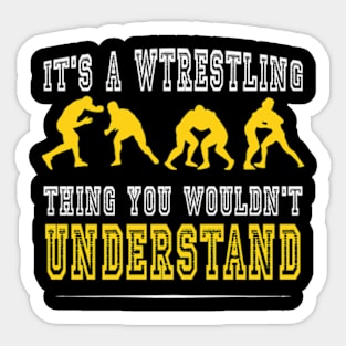 It's A Wrestling Thing You Wouldn't Understand - Fan/Fighter Sticker